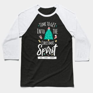 TIME TO GET INTO THE CHRISTMAS SPIRIT Baseball T-Shirt